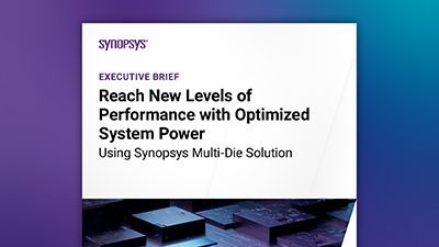 Reach New Levels of Performance with Optimized System Power Using Synopsys Multi-Die Solution