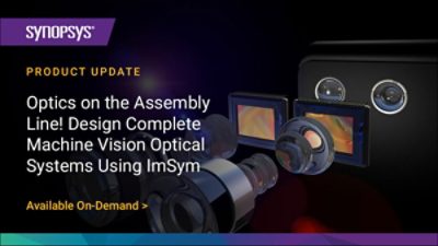 Optics in the Factory! Design Complete Machine Vision Optical Systems using ImSym - Image System Simulator
